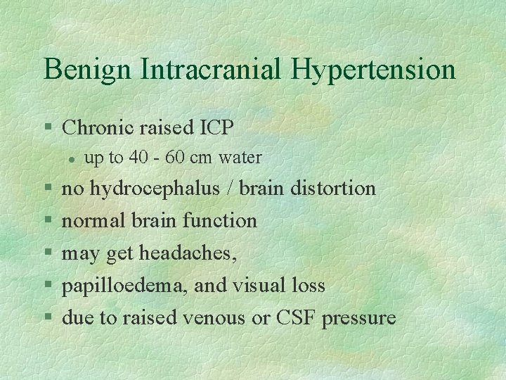 Benign Intracranial Hypertension § Chronic raised ICP l § § § up to 40