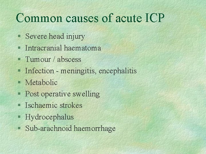 Common causes of acute ICP § § § § § Severe head injury Intracranial