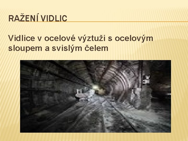 RAŽENÍ VIDLIC Vidlice v ocelové výztuži s ocelovým sloupem a svislým čelem 