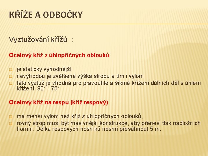 KŘÍŽE A ODBOČKY Vyztužování křížů : Ocelový kříž z úhlopříčných oblouků q q q