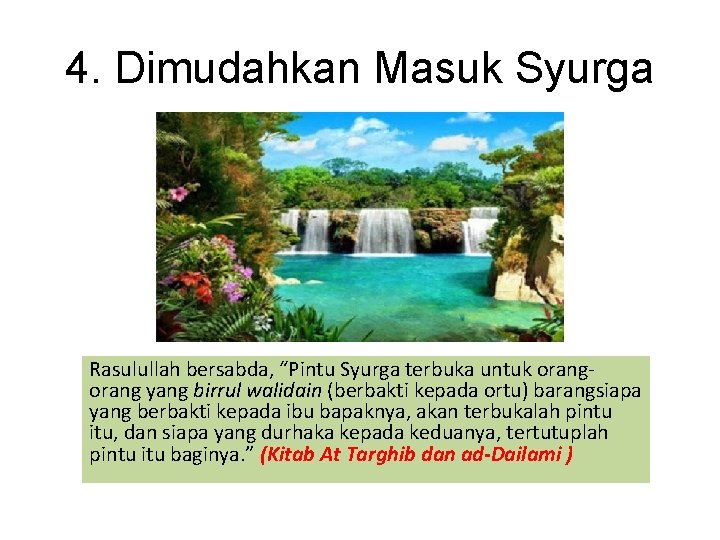 4. Dimudahkan Masuk Syurga Rasulullah bersabda, “Pintu Syurga terbuka untuk orang yang birrul walidain