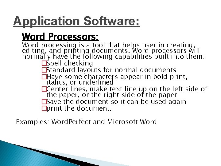 Application Software: Word Processors: Word processing is a tool that helps user in creating,