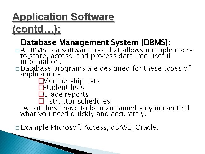 Application Software (contd…): Database Management System (DBMS): �A DBMS is a software tool that