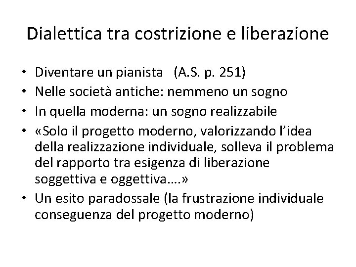 Dialettica tra costrizione e liberazione Diventare un pianista (A. S. p. 251) Nelle società