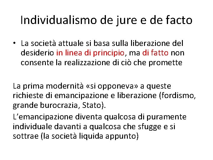 Individualismo de jure e de facto • La società attuale si basa sulla liberazione
