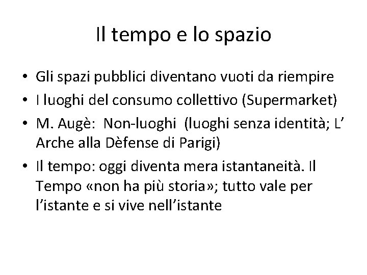 Il tempo e lo spazio • Gli spazi pubblici diventano vuoti da riempire •