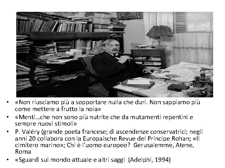  • «Non riusciamo più a sopportare nulla che duri. Non sappiamo più come