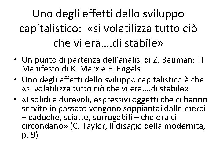 Uno degli effetti dello sviluppo capitalistico: «si volatilizza tutto ciò che vi era…. di