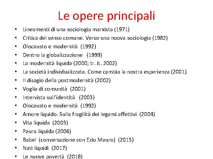 Le opere principali • • • • Lineamenti di una sociologia marxista (1971) Critica