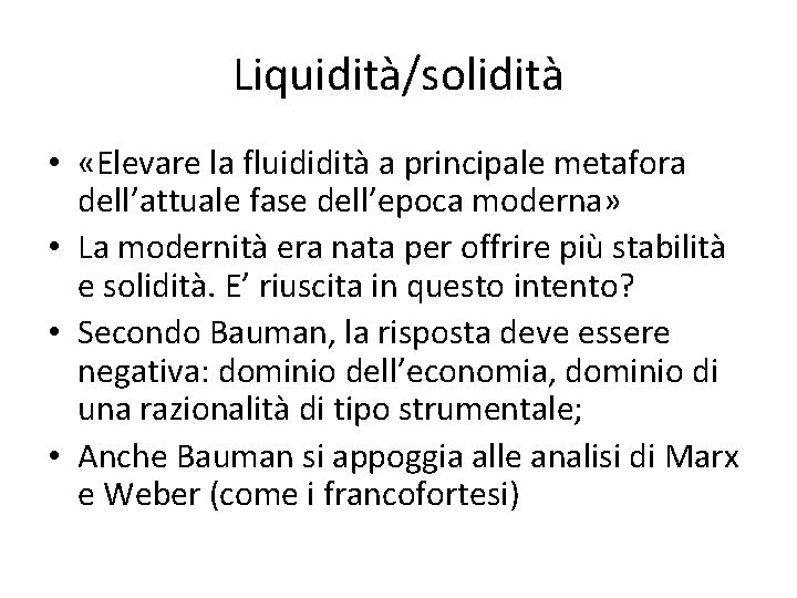 Liquidità/solidità • «Elevare la fluididità a principale metafora dell’attuale fase dell’epoca moderna» • La