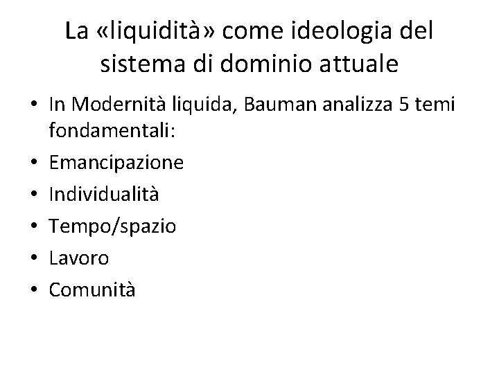 La «liquidità» come ideologia del sistema di dominio attuale • In Modernità liquida, Bauman