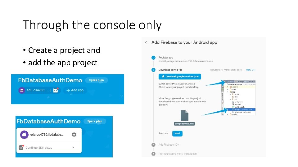 Through the console only • Create a project and • add the app project