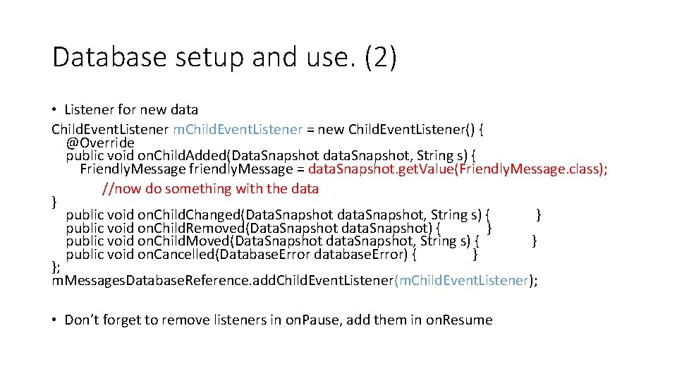 Database setup and use. (2) • Listener for new data Child. Event. Listener m.