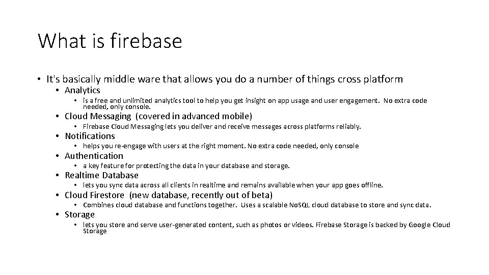 What is firebase • It's basically middle ware that allows you do a number