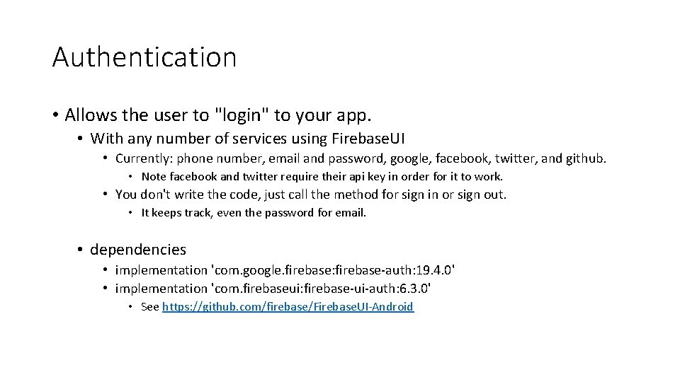 Authentication • Allows the user to "login" to your app. • With any number