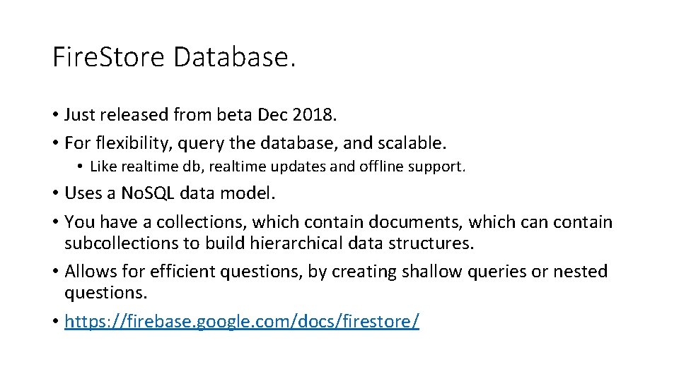 Fire. Store Database. • Just released from beta Dec 2018. • For flexibility, query