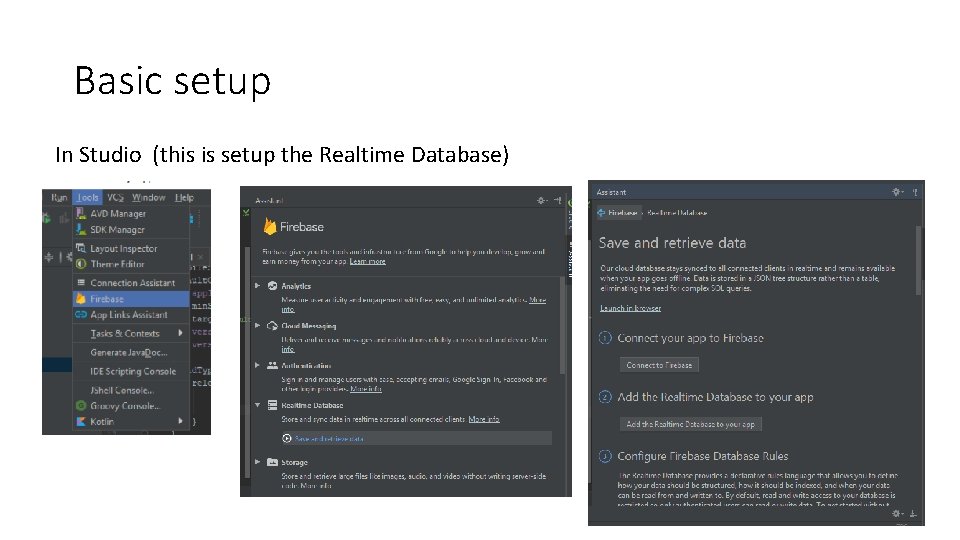 Basic setup In Studio (this is setup the Realtime Database) 