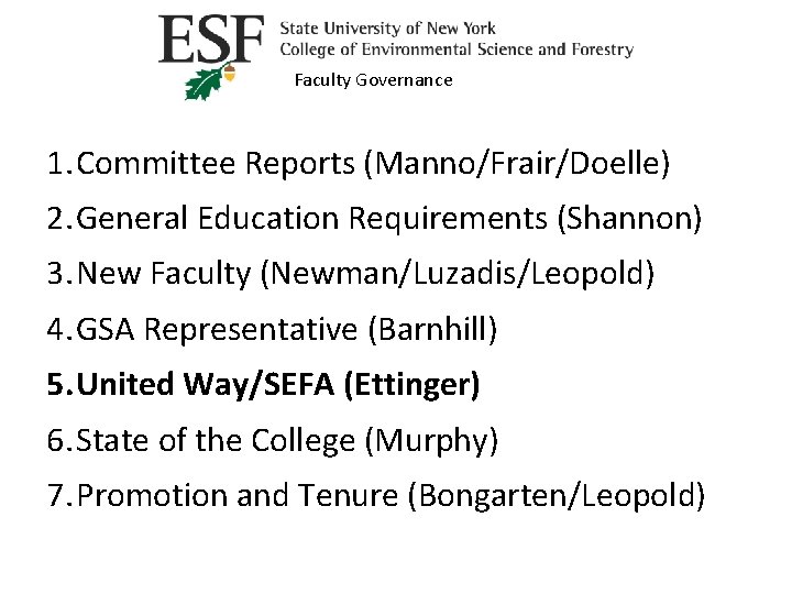 Faculty Governance 1. Committee Reports (Manno/Frair/Doelle) 2. General Education Requirements (Shannon) 3. New Faculty