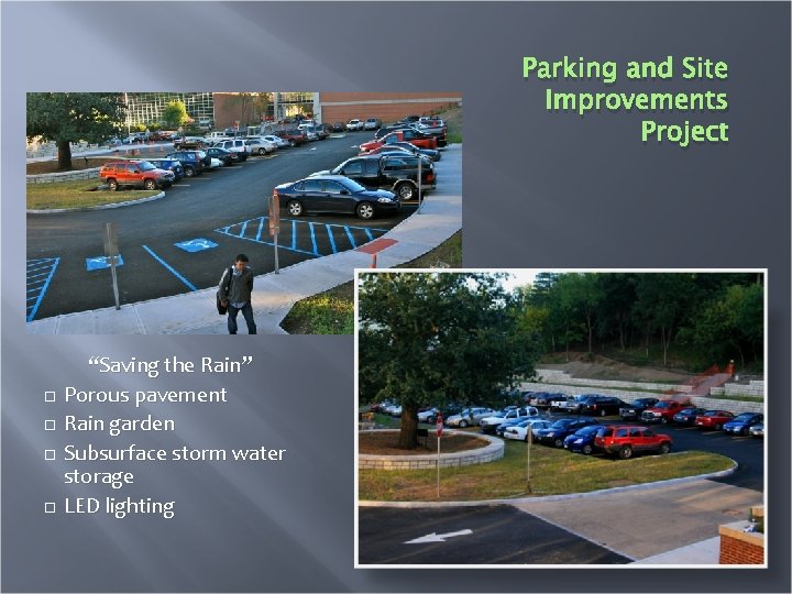 Parking and Site Improvements Project “Saving the Rain” Porous pavement Rain garden Subsurface storm