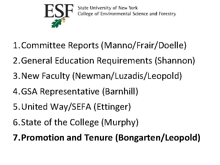 Faculty Governance 1. Committee Reports (Manno/Frair/Doelle) 2. General Education Requirements (Shannon) 3. New Faculty