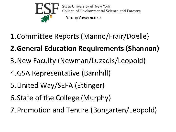 Faculty Governance 1. Committee Reports (Manno/Frair/Doelle) 2. General Education Requirements (Shannon) 3. New Faculty