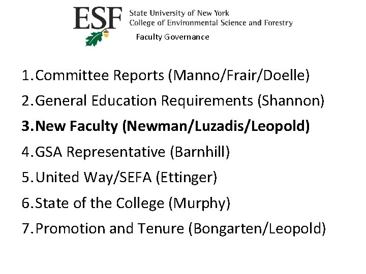 Faculty Governance 1. Committee Reports (Manno/Frair/Doelle) 2. General Education Requirements (Shannon) 3. New Faculty