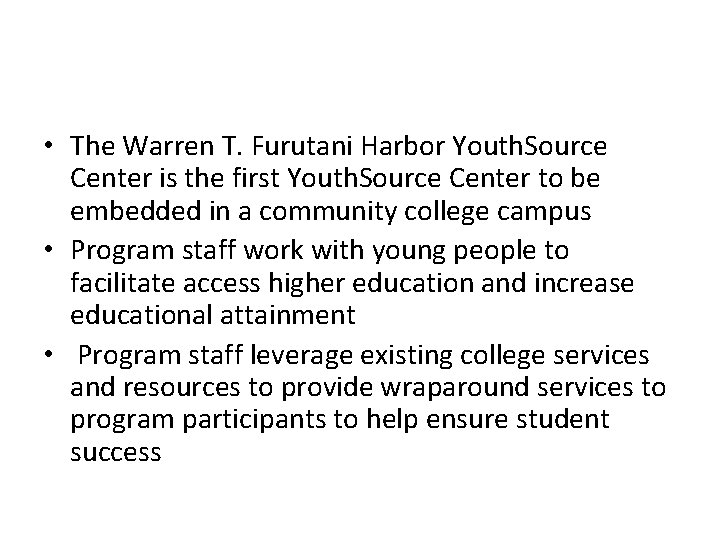 • The Warren T. Furutani Harbor Youth. Source Center is the first Youth.
