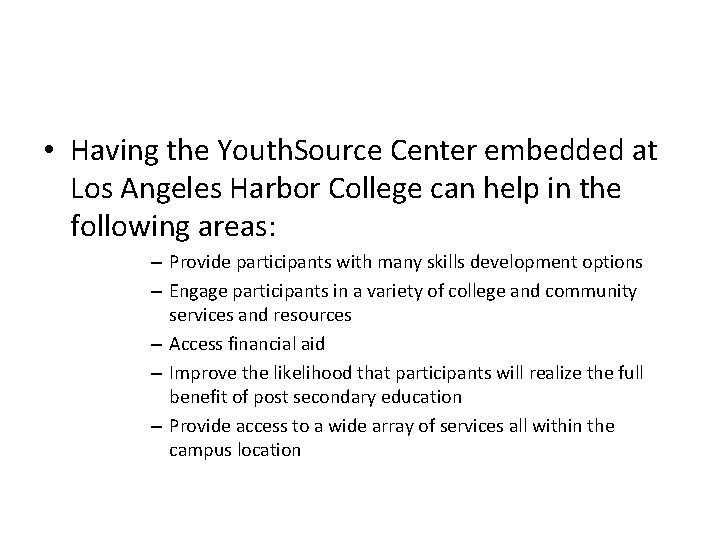  • Having the Youth. Source Center embedded at Los Angeles Harbor College can