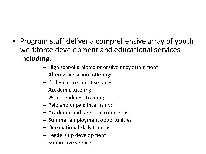 • Program staff deliver a comprehensive array of youth workforce development and educational