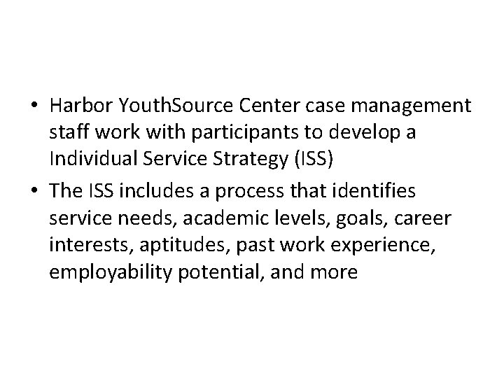  • Harbor Youth. Source Center case management staff work with participants to develop