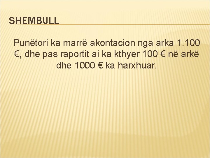 SHEMBULL Punëtori ka marrë akontacion nga arka 1. 100 €, dhe pas raportit ai