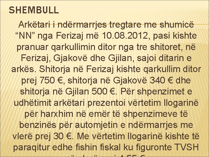 SHEMBULL Arkëtari i ndërmarrjes tregtare me shumicë “NN” nga Ferizaj më 10. 08. 2012,