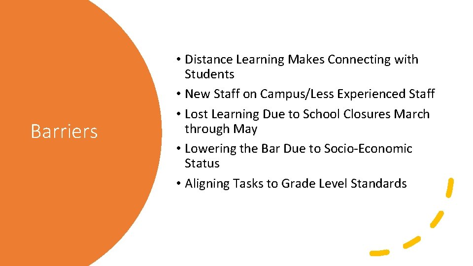 Barriers • Distance Learning Makes Connecting with Students • New Staff on Campus/Less Experienced