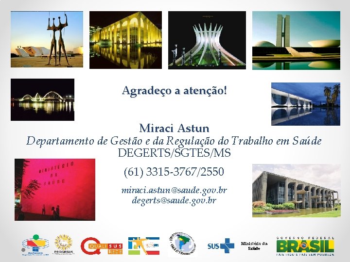 Agradeço a atenção! Miraci Astun Departamento de Gestão e da Regulação do Trabalho em