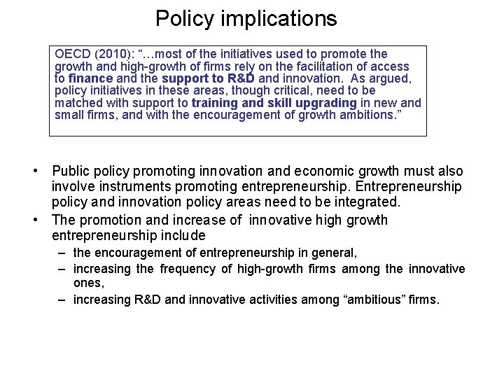 Policy implications OECD (2010): “…most of the initiatives used to promote the growth and