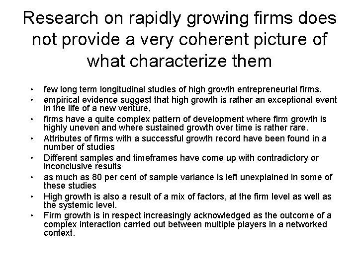 Research on rapidly growing firms does not provide a very coherent picture of what