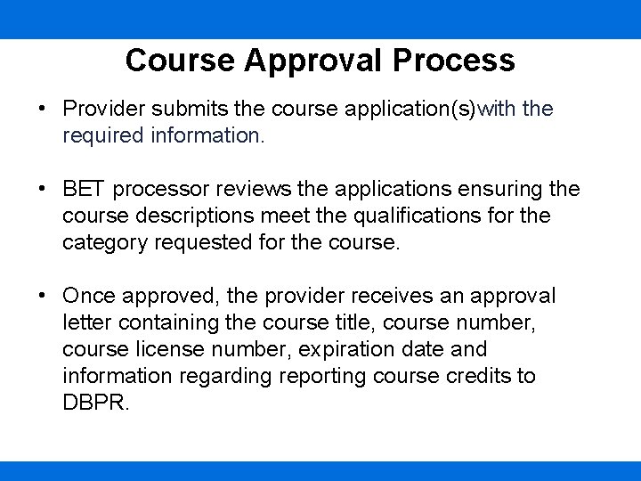 Course Approval Process • Provider submits the course application(s)with the required information. • BET
