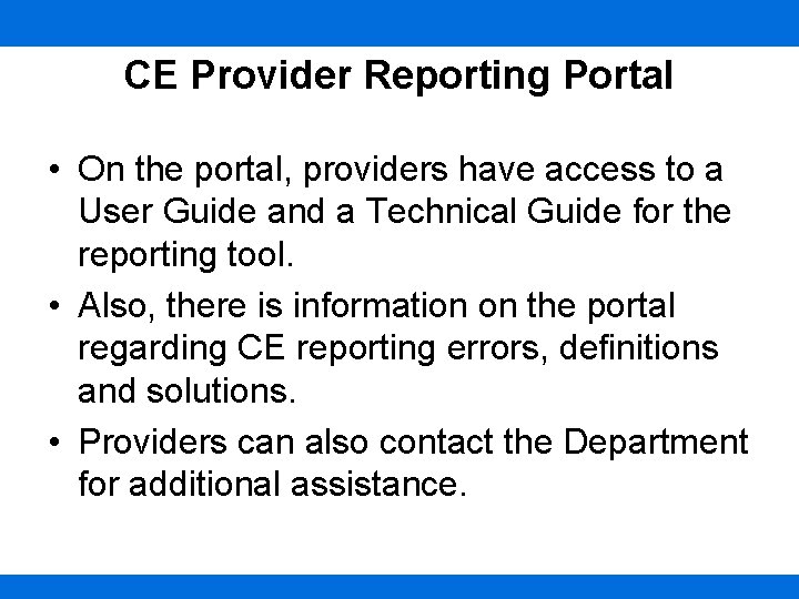 CE Provider Reporting Portal • On the portal, providers have access to a User