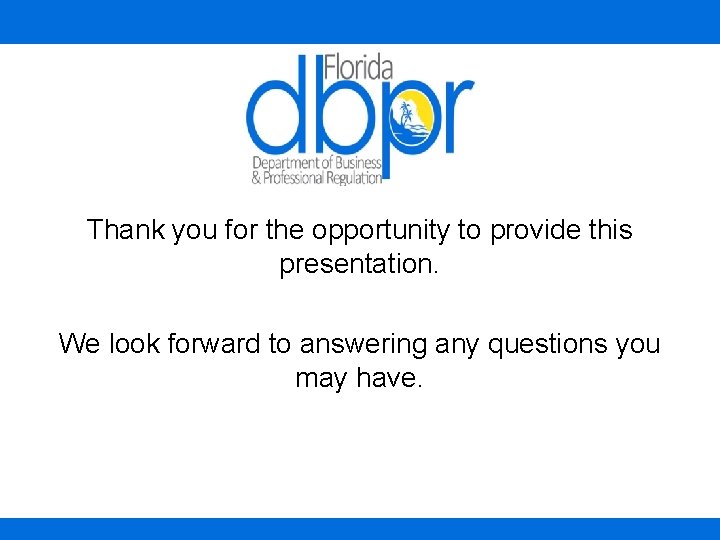 Thank you for the opportunity to provide this presentation. We look forward to answering