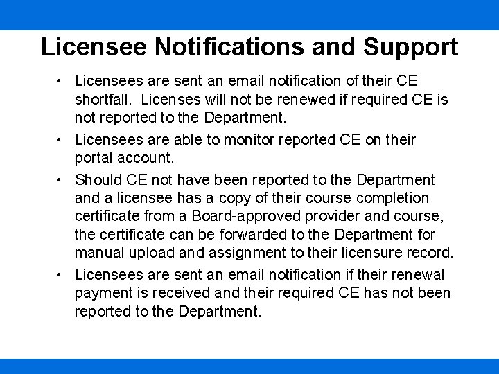 Licensee Notifications and Support • Licensees are sent an email notification of their CE
