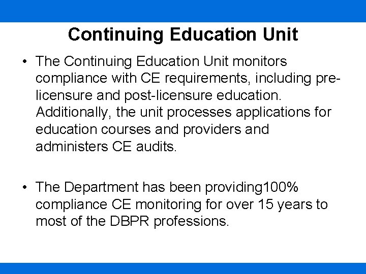 Continuing Education Unit • The Continuing Education Unit monitors compliance with CE requirements, including