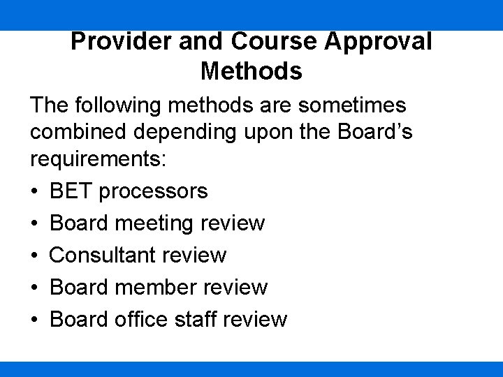 Provider and Course Approval Methods The following methods are sometimes combined depending upon the