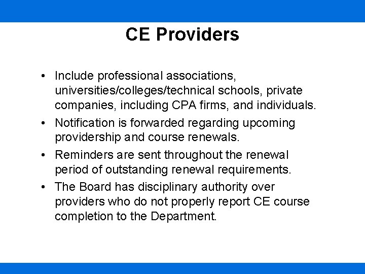 CE Providers • Include professional associations, universities/colleges/technical schools, private companies, including CPA firms, and