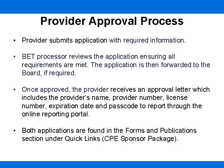 Provider Approval Process • Provider submits application with required information. • BET processor reviews