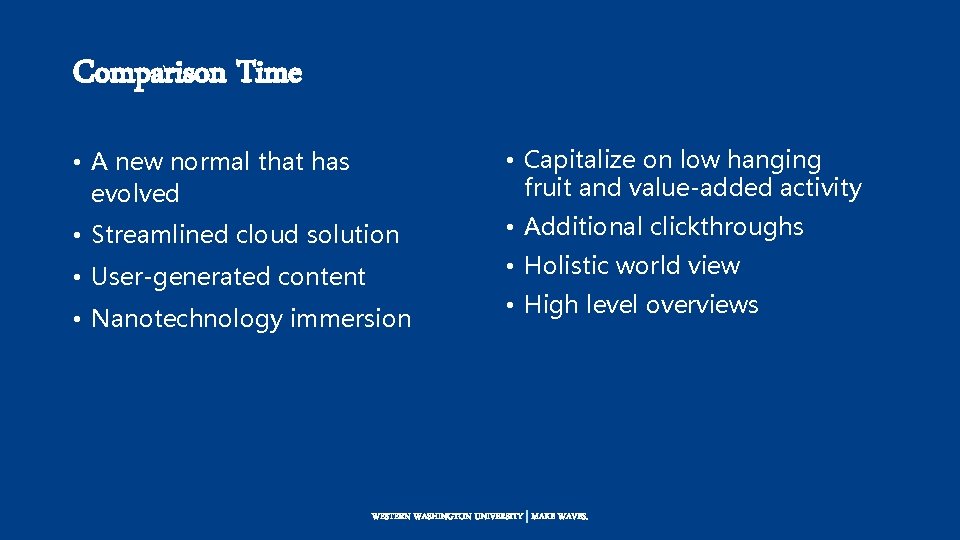 Comparison Time • A new normal that has evolved • Capitalize on low hanging