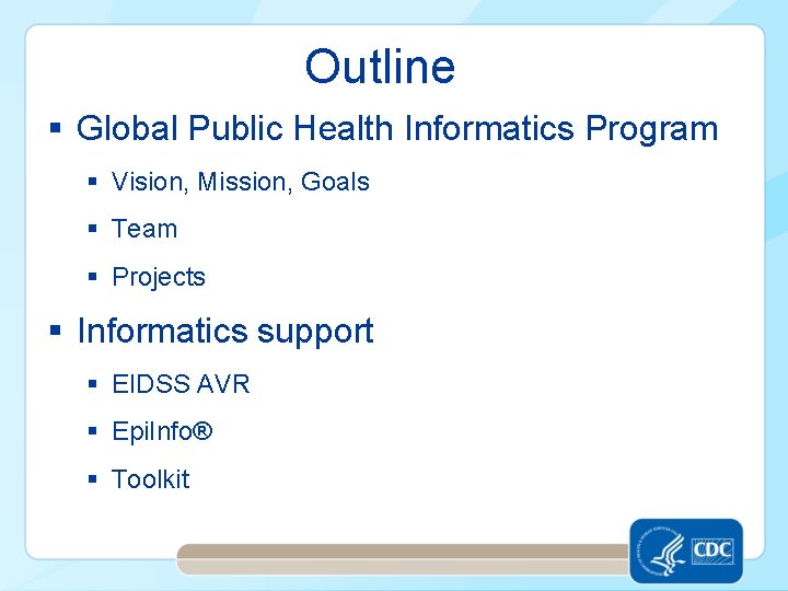 Outline § Global Public Health Informatics Program § Vision, Mission, Goals § Team §