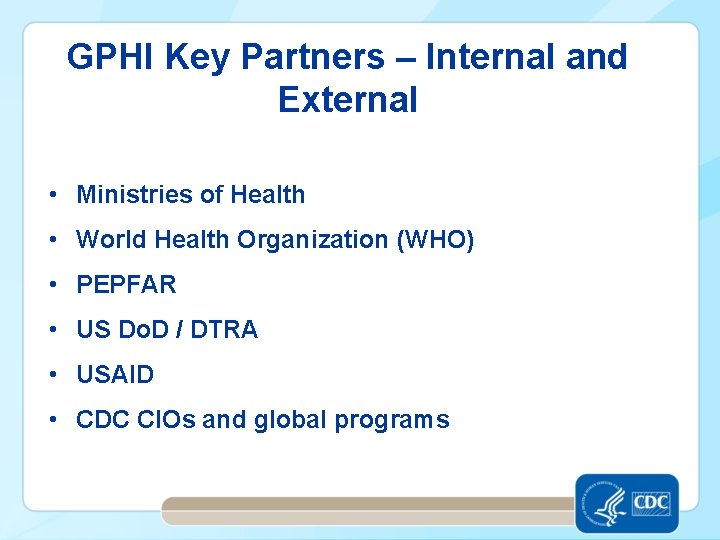 GPHI Key Partners – Internal and External • Ministries of Health • World Health