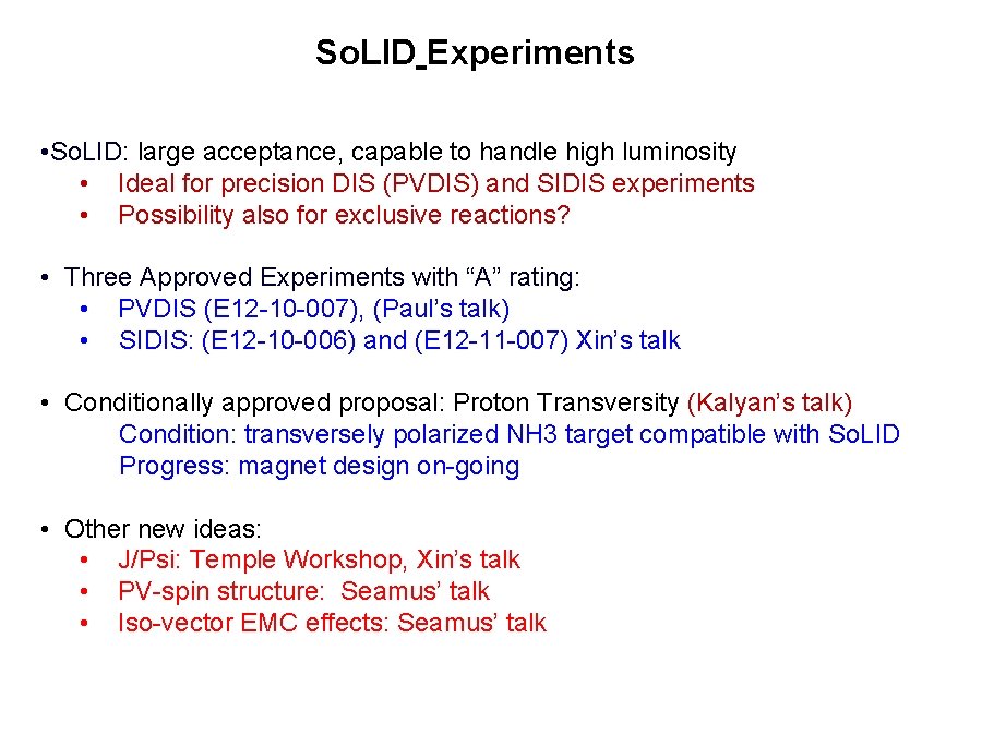 So. LID Experiments • So. LID: large acceptance, capable to handle high luminosity •