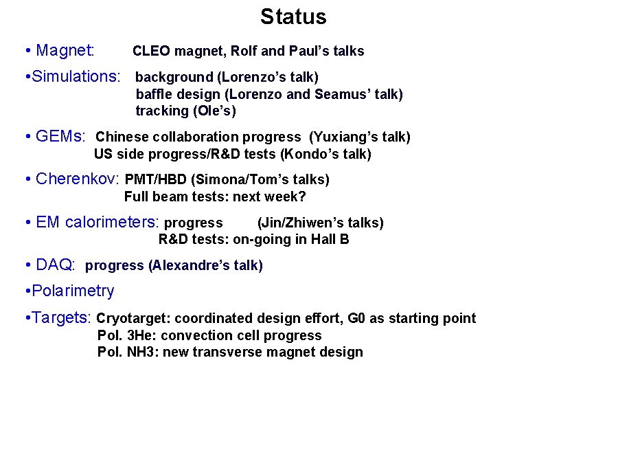 Status • Magnet: CLEO magnet, Rolf and Paul’s talks • Simulations: background (Lorenzo’s talk)