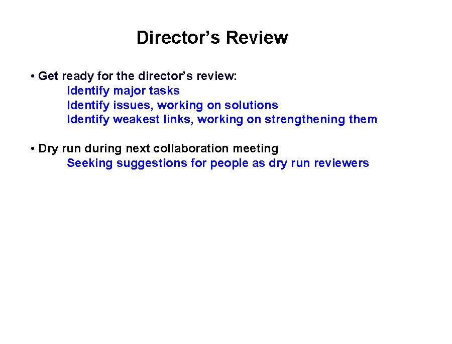Director’s Review • Get ready for the director’s review: Identify major tasks Identify issues,